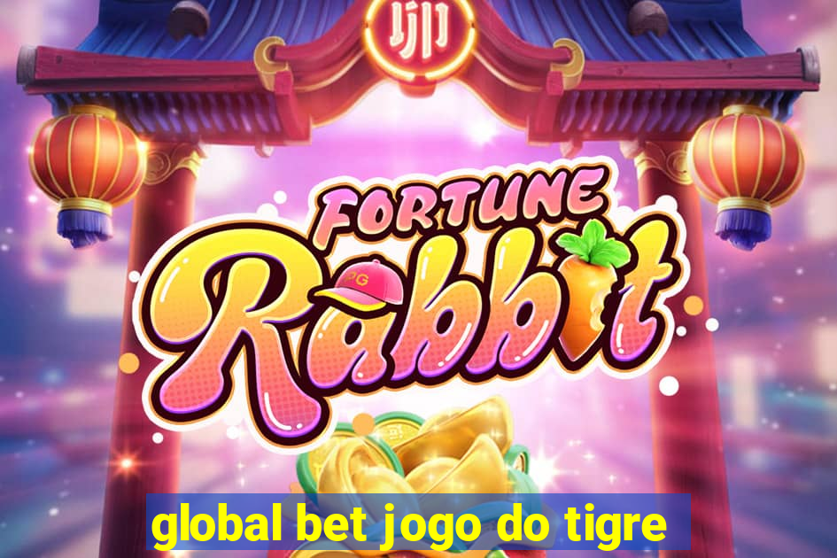 global bet jogo do tigre